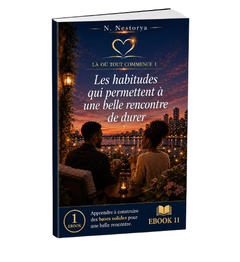 EBOOK 11 - LA OU TOUT COMMENCE 1 - Les habitudes qui permettent à une belle rencontre de durer