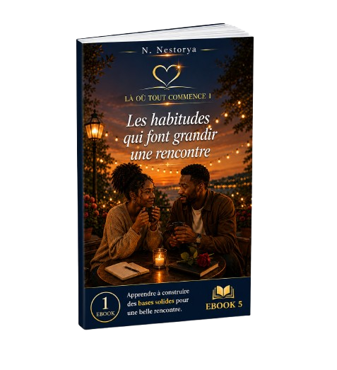EBOOK 5 - LA OU TOUT COMMENCE 1 - Les habitudes qui font grandir une rencontre