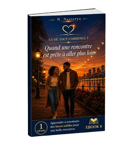 EBOOK 6 - LA OU TOUT COMMENCE 1 - Quand une rencontre est prête à aller plus loin