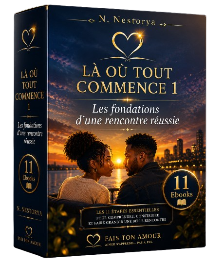 LÀ OÙ TOUT COMMENCE 1 – Les fondations d'une rencontre réussie